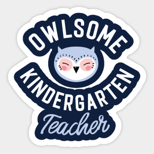 Owlsome Kindergarten Teacher Pun - Funny Gift Idea Sticker